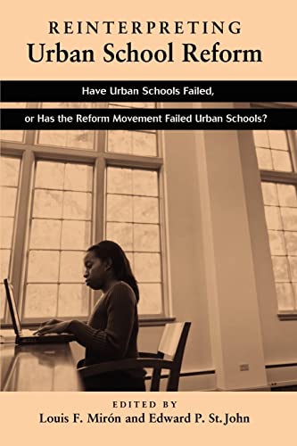 Reinterpreting Urban School Reform: Have Urban Schools Failed, or Has the Reform Movement Failed Urban Schools?