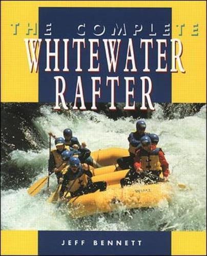 Jeff Bennett The Complete Whitewater Rafter