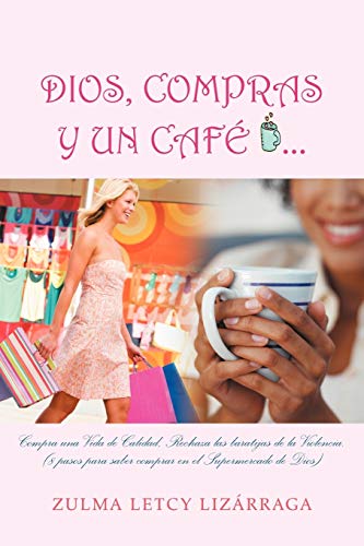 Lizárraga, Zulma Letcy Dios, Compras Y Un CafÉ, (8 Pasos Para Saber Comprar En El Supermercado De Dios)