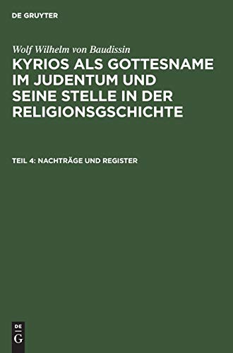 Nachträge und Register (Wolf Wilhelm von Baudissin: Kyrios als Gottesname im Judentum und seine Stelle in der Religionsgschichte)