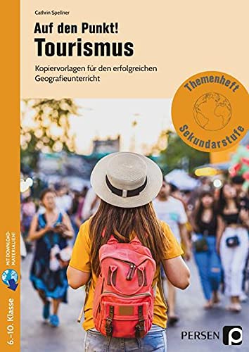 Auf den Punkt! Tourismus: Kopiervorlagen für den erfolgreichen Geografie unterricht (6. bis 10. Klasse) (Bergedorfer Themenhefte - Sekundarstufe)