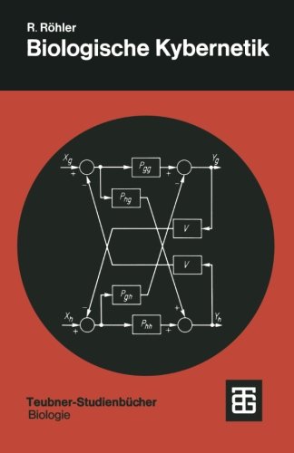 Biologische Kybernetik: Regelungsvorgänge in Organismen (Teubner Studienbücher der Biologie)