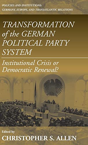 Transformation of the German Political Party System: Institutional Crisis or Democratic Renewal (Policies and Institutions, V. 2)