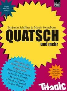 Quatsch: Und mehr