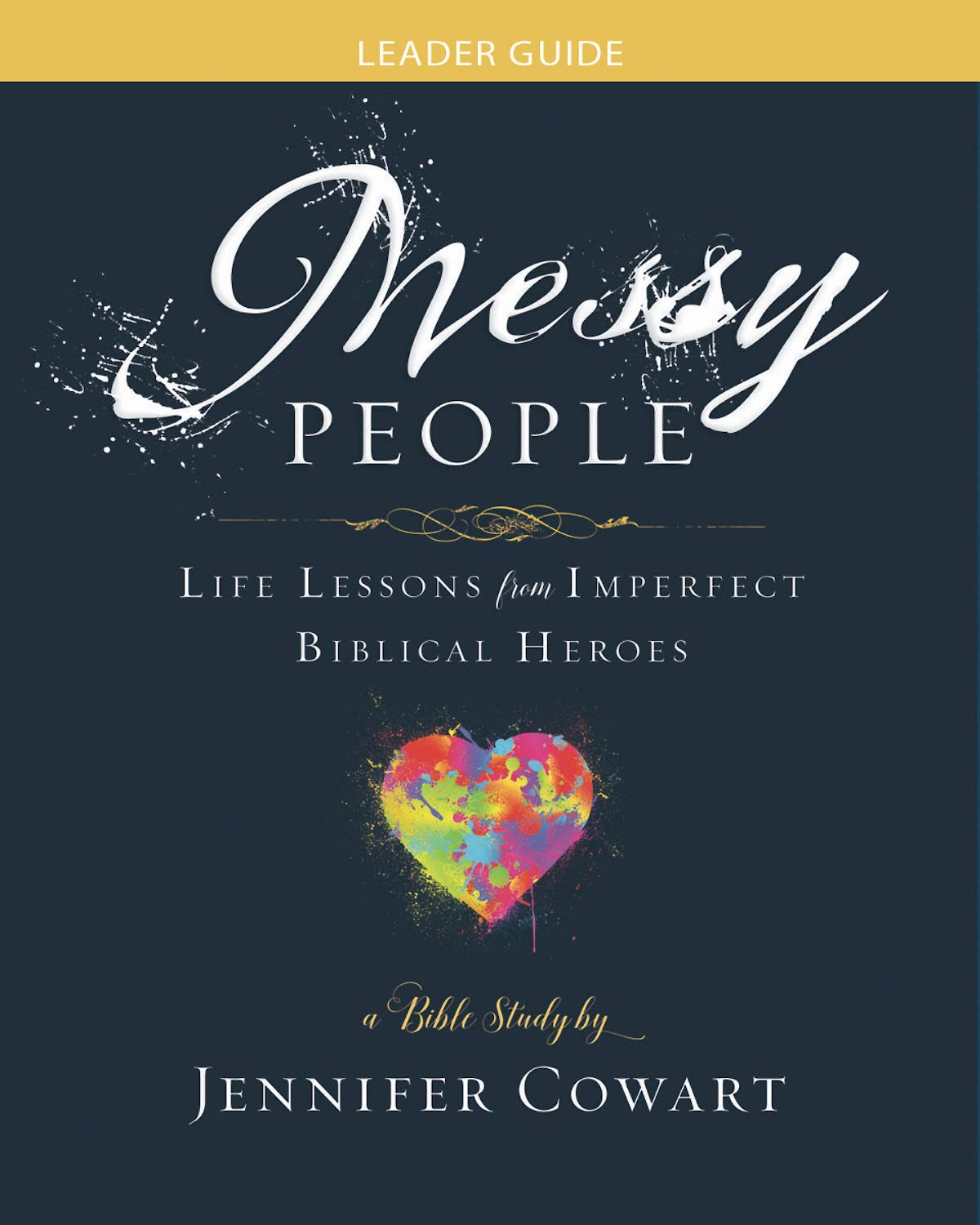 Messy People Womens Bible Leader Guide: Life Lessons from Imperfect Biblical Heroes