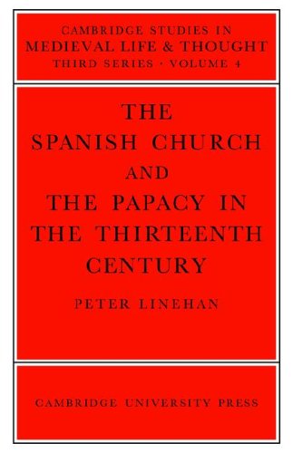 Spanish Church and Papacy in 13C (Cambridge Studies in Medieval Life and Thought: Third Series, Band 4)