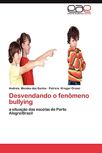 Desvendando o fenômeno bullying: a situação das escolas de Porto Alegre/Brazil