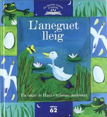 L'aneguet lleig (Els nostres contes il.lustrats, Band 6)