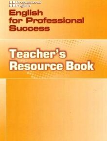 English for Professional Success: Teacher's Resource Book