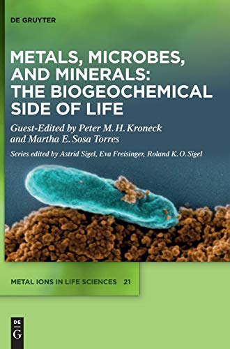 Metals, Microbes, and Minerals - The Biogeochemical Side of Life (Metal Ions in Life Sciences, 21, Band 21)