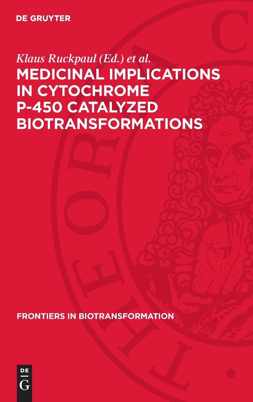 Medicinal Implications in Cytochrome P-450 Catalyzed Biotransformations: DE (Frontiers in Biotransformation, 8)