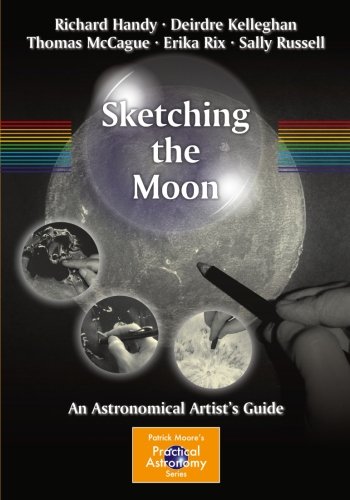 Sketching the Moon: An Astronomical Artist's Guide (The Patrick Moore Practical Astronomy Series)