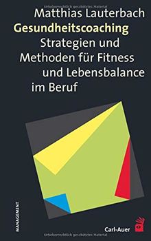 Gesundheitscoaching: Strategien und Methoden für Fitness und Lebensbalance im Beruf