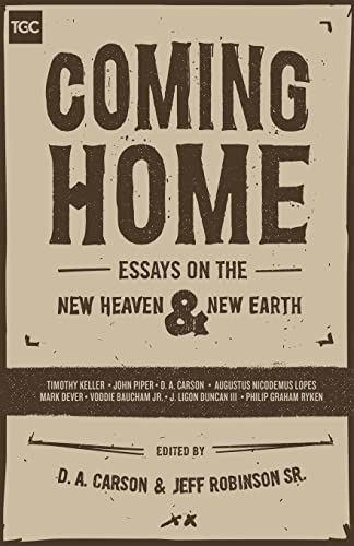 Coming Home: Essays on the New Heaven and the New Earth: Essays (Gospel Coalition)