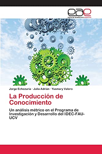 La Producción de Conocimiento: Un análisis métrico en el Programa de Investigación y Desarrollo del IDEC-FAU-UCV