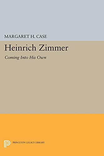 Heinrich Zimmer: Coming into His Own (Princeton Legacy Library)