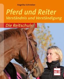 Pferd und Reiter: Verständnis und Verständigung (Die Reitschule)