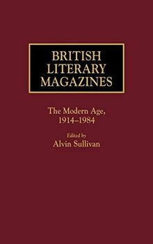 British Literary Magazines: The Modern Age, 1914-1984 (History Guides to the Worlds Periodicals and Newspapers)