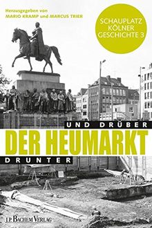 Der Heumarkt: Drunter und Drüber