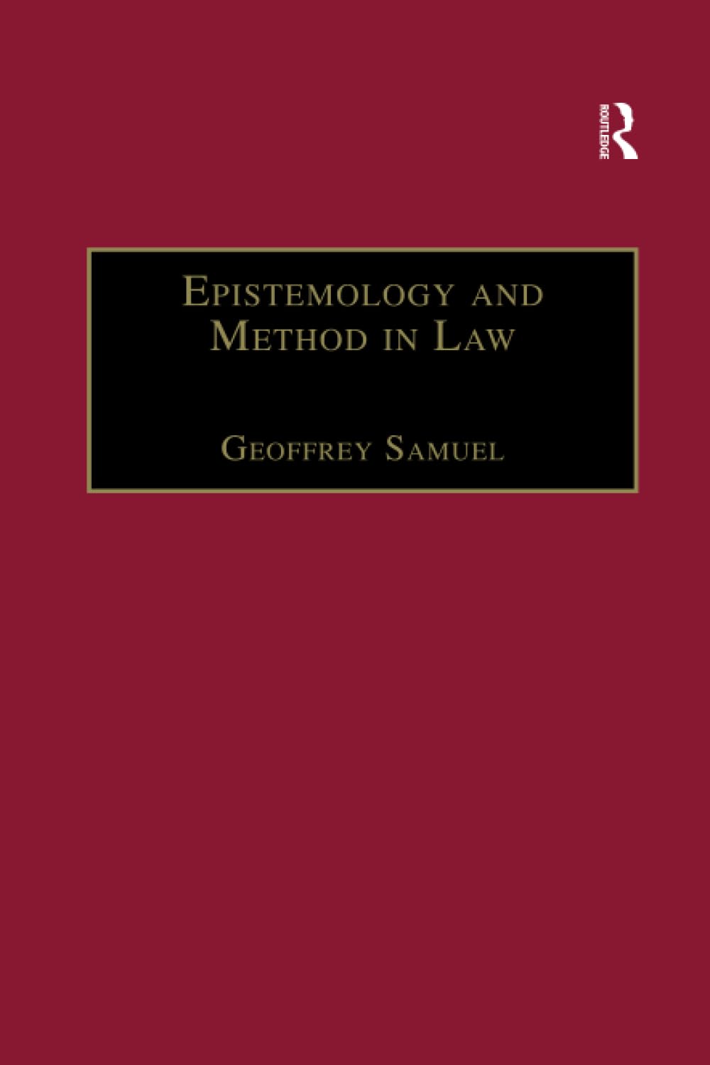 Geoffrey Samuel Epistemology And Method In Law (Applied Legal Philosophy)