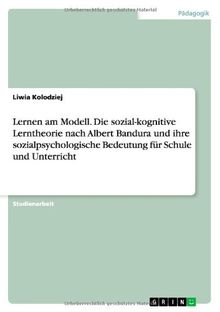 Lernen Am Modell. Die Sozial-kognitive Lerntheorie Nach Albert Bandura ...