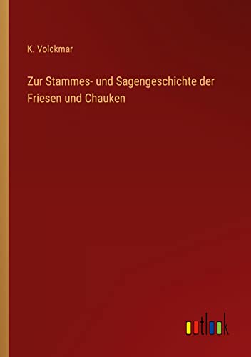 Zur Stammes- und Sagengeschichte der Friesen und Chauken