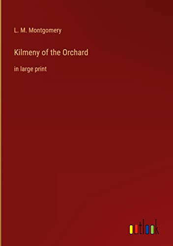 Kilmeny of the Orchard: in large print