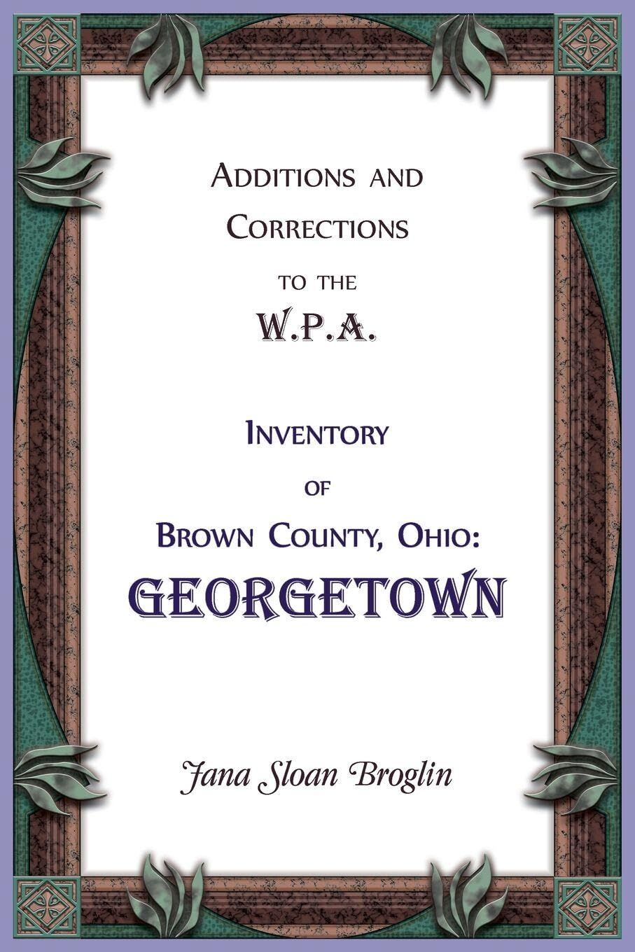 Additions and Corrections to the W.P.A. Inventory of Brown County, Ohio