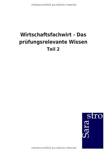 Wirtschaftsfachwirt - Das prüfungsrelevante Wissen: Teil 2