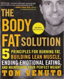 The Body Fat Solution: Five Principles for Burning Fat, Building Lean Muscle, Ending Emotional Eating, and Maintaining Your Perfect Weight