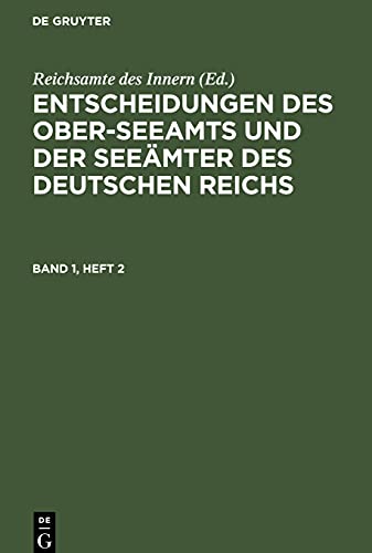Entscheidungen des Ober-Seeamts und der Seeämter des Deutschen Reichs, Band 1, Heft 2, Entscheidungen des Ober-Seeamts und der Seeämter des Deutschen Reichs Band 1, Heft 2
