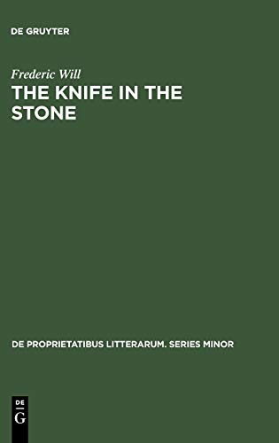 The Knife in the Stone: Essays in Literary Theory (De Proprietatibus Litterarum. Series Minor, 9, Band 9)