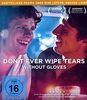 Don't Ever Wipe Tears Without Gloves [Blu-ray]