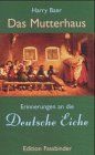 Das Mutterhaus - Erinnerungen an die 'Deutsche Eiche'