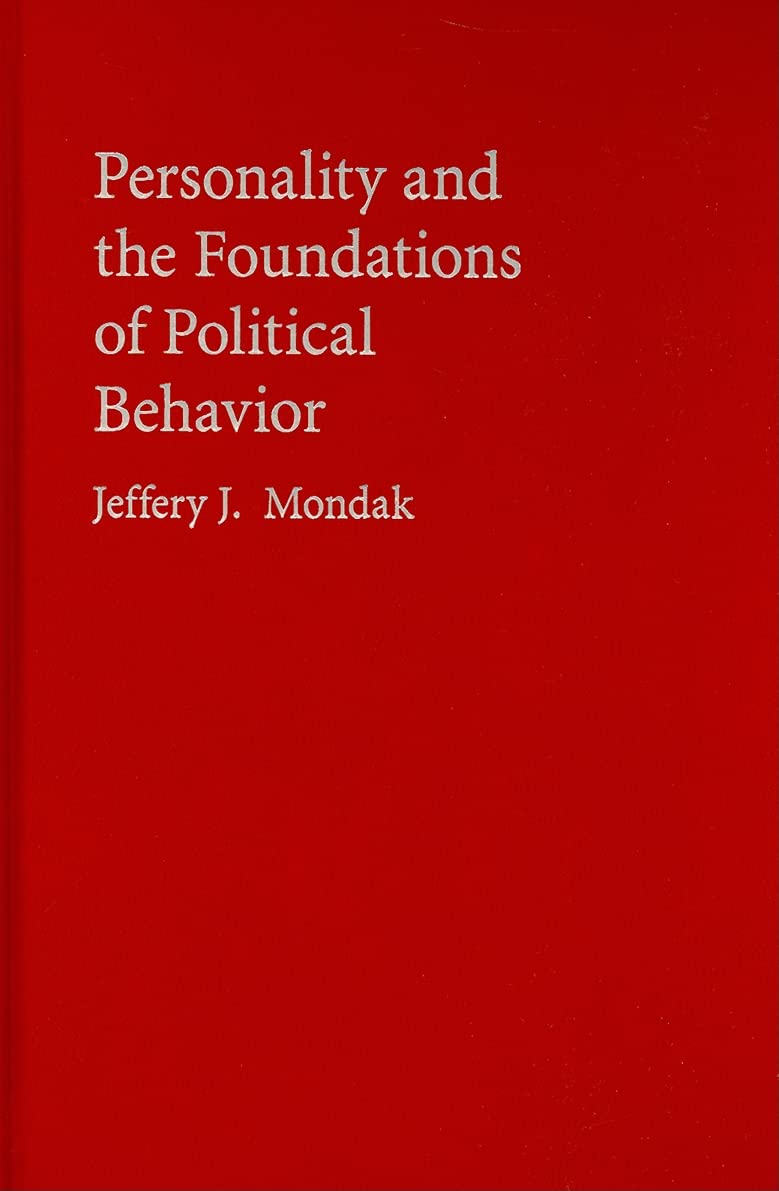 Personality and the Foundations of Political Behavior (Cambridge Studies in Public Opinion and Political Psychology)