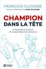 Champion dans la tête : Comprendre et s'inspirer de la psychologie des champions