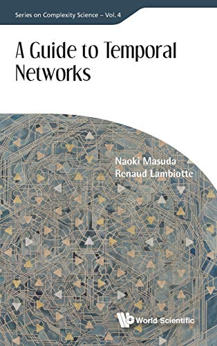 A Guide to Temporal Networks (Complexity Science, Band 4)