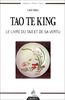Tao te king : le livre du Tao et de sa vertu. Aperçus sur les enseignements de Lao Tseu