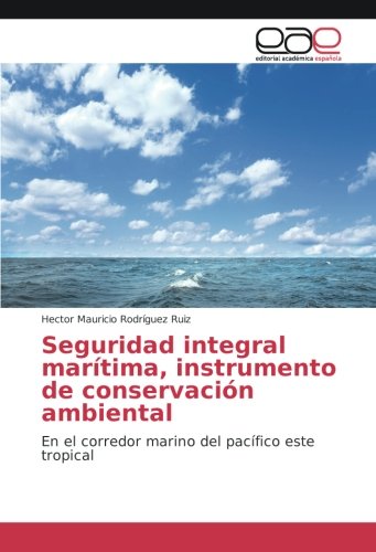 Seguridad integral marítima, instrumento de conservación ambiental: En el corredor marino del pacífico este tropical