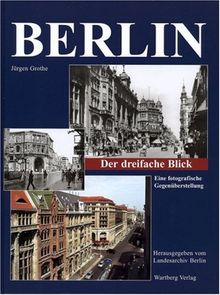 Berlin - Der dreifache Blick. Eine Gegenüberstellung