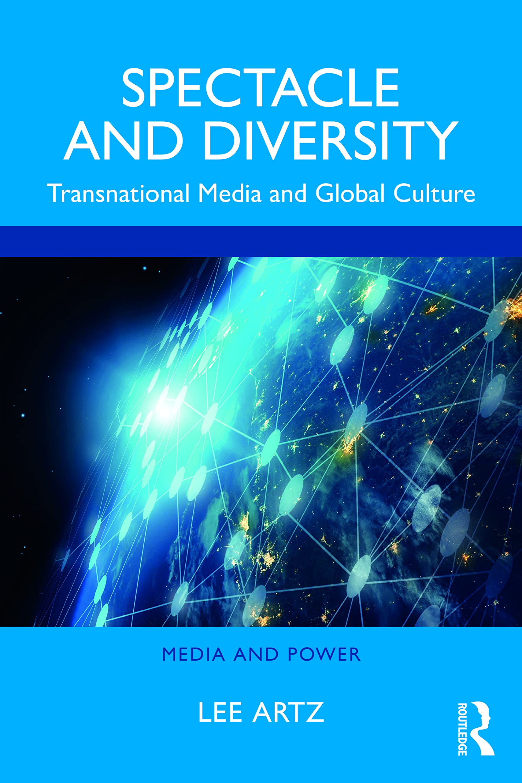 Spectacle and Diversity: Transnational Media and Global Culture (Media and Power)