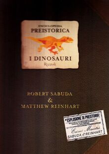 Enciclopedia preistorica. Dinosauri. Libro pop-up