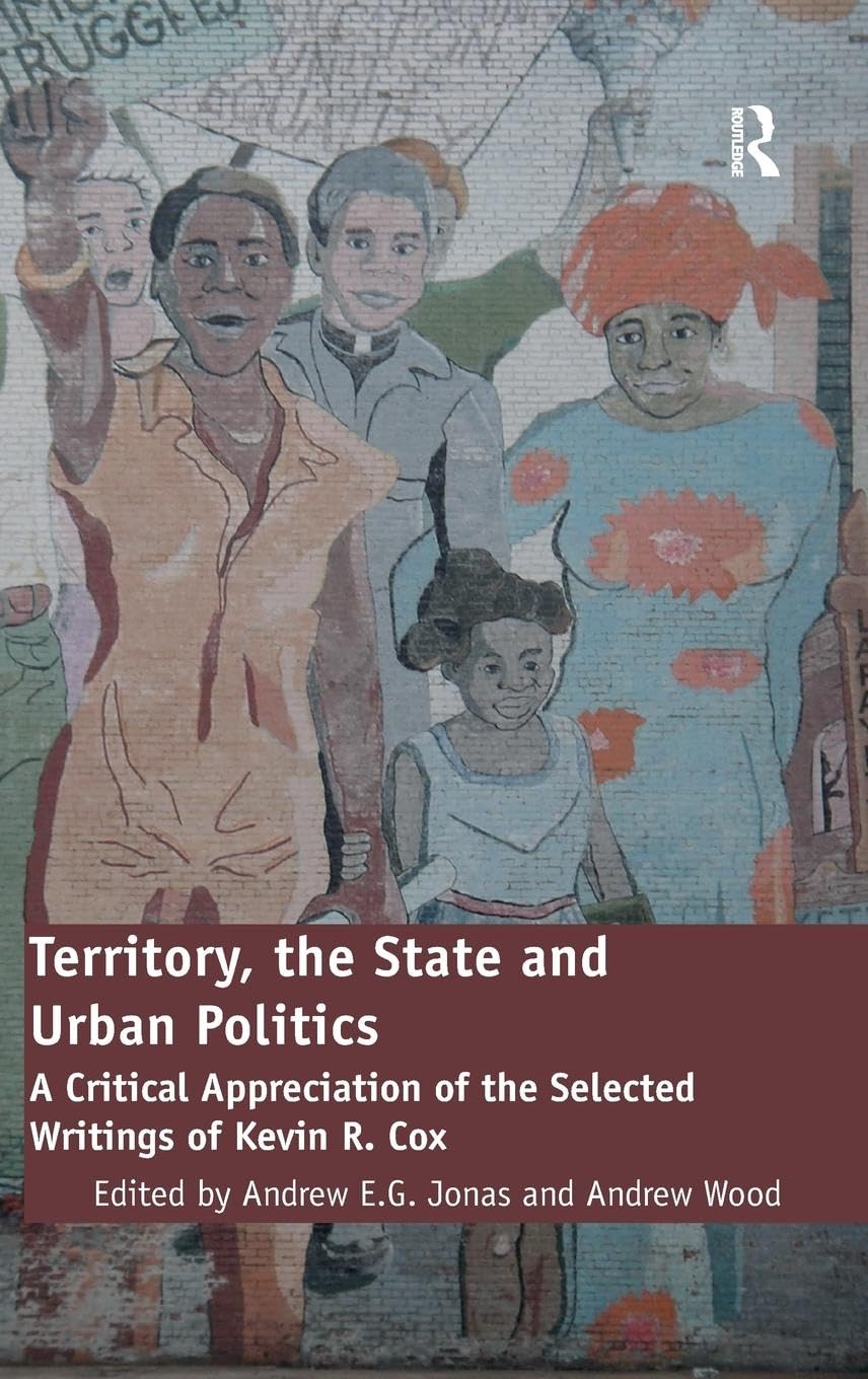 Territory, the State and Urban Politics: A Critical Appreciation of the Selected Writings of Kevin R. Cox