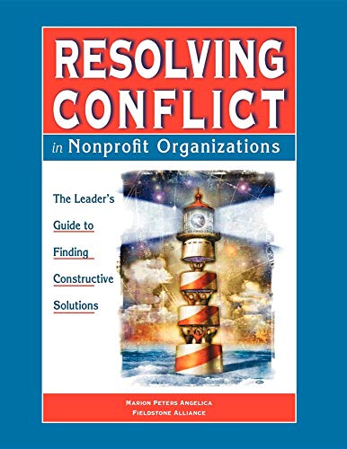 Resolving Conflict In Nonprofit Organizations: The Leaders Guide to Constructive Solutions
