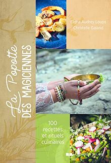 La popotte des magiciennes : 100 recettes et rituels culinaires