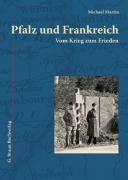 Pfalz und Frankreich: Vom Krieg zum Frieden