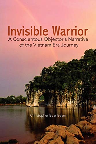 Invisible Warrior: A Conscientous Objector's Narrative of the Vietnam Era Journey
