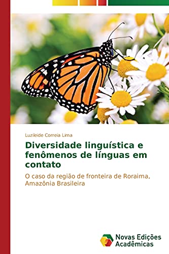 Diversidade linguística e fenômenos de línguas em contato: O caso da região de fronteira de Roraima, Amazônia Brasileira