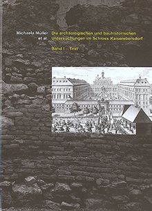 Die archäologischen und bauhistorischen Untersuchungen im Schloss Kaiserebersdorf (Monografien der Stadtarchäologie Wien)