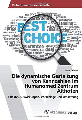 Die dynamische Gestaltung von Kennzahlen im Humanomed Zentrum Althofen: Effekte, Auswirkungen, Vorschläge und Umsetzung
